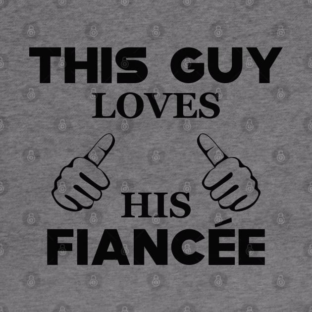 Fiance - This guy loves his fiancee by KC Happy Shop